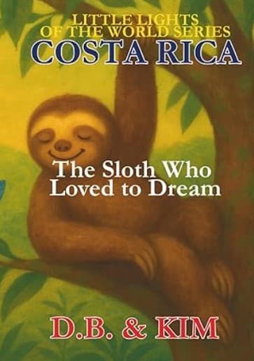 The Sloth Who Loved to Dream: Costa Rica (Little Lights of the World)