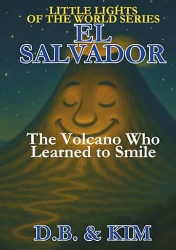 The Volcano Who Learned to Smile: El Salvador (Little Lights of the World)