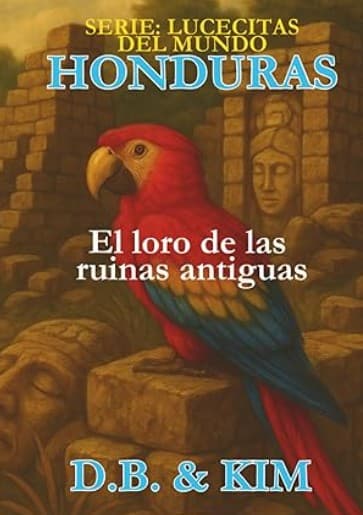 El loro de las ruinas antiguas: Honduras