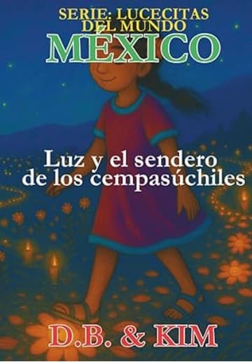 Luz y el sendero de los cempasúchiles: Mexico