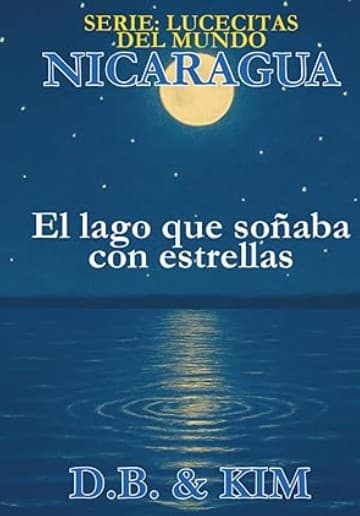 El lago que soñaba con estrellas: Nicaragua