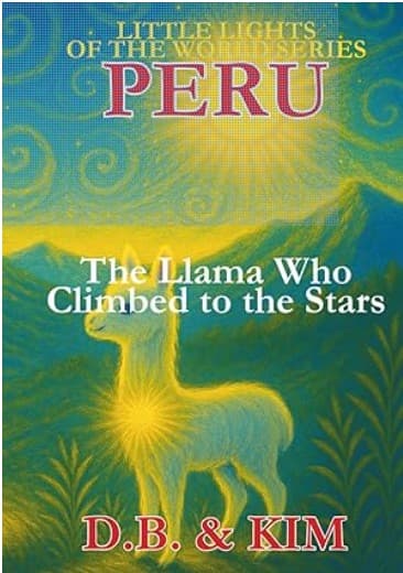 The Llama Who Climbed the Stars: Peru (Little Lights of the World)
